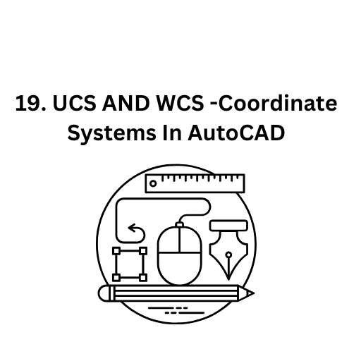 19. UCS AND WCS -Coordinate Systems In AutoCAD